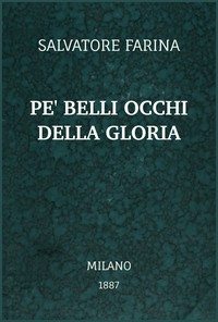 Pe' belli occhi della gloria :  Scene quasi vere