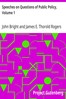 Speeches on Questions of Public Policy, Volume 1