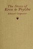 The story of Eros & Psyche (retold from Apuleius) :  together with some early verses