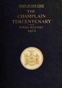 The Champlain tercentenary :  Final report of the New York Lake Champlain tercentenary commission
