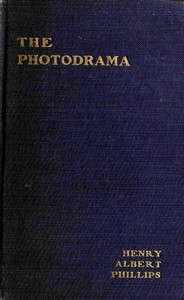 The photodrama :  The philosophy of its principles, the nature of its plot, its dramatic construction and technique, illumined by copious examples, together with a complete photoplay and a glossary, making the work a practical treatise