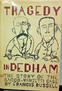 Tragedy in Dedham :  The story of the Sacco-Venzetti case