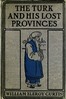 The Turk and his lost provinces :  Greece, Bulgaria, Servia, Bosnia