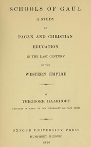 Schools of Gaul in the last century of the Western Empire :  A study of pagan and Christian education in the last century of the Western empire
