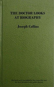 The doctor looks at biography :  Psychological studies of life and letters