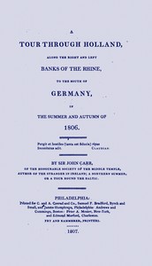 A tour through Holland :  along the right and left banks of the Rhine, to the south of Germany, in the summer and autumn of 1806