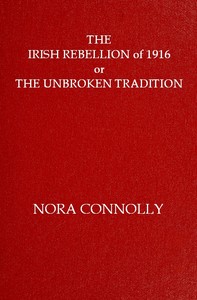 The Irish rebellion of 1916 :  or, the unbroken tradition