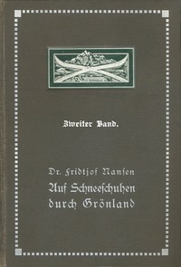 Auf Schneeschuhen durch Grönland. Zweiter Band