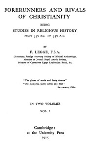 Forerunners and rivals of Christianity :  being studies in religious history from 330 B.C. to 330 A.D., Vol. 1 (of 2)