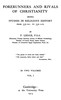 Forerunners and rivals of Christianity :  being studies in religious history from 330 B.C. to 330 A.D., Vol. 1 (of 2)