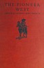 The pioneer West :  Narratives of the westward march of empire