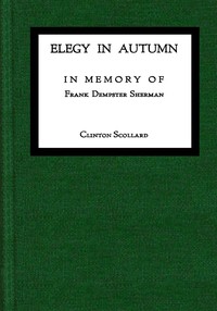 Elegy in Autumn :  In memory of Frank Dempster Sherman