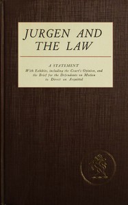 Jurgen and the law :  A statement, with exhibits, of the Court's opinion, and the brief for the defendants on motion to direct an acquittal