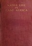 Native life in East Africa :  the results of an ethnological research expedition