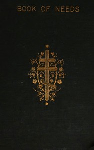 Book of Needs of the Holy Orthodox Church :  with an appendix containing offices for the laying on of hands