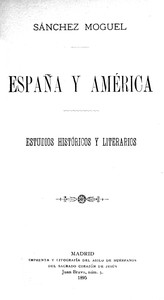 España y América :  estudios históricos y literarios