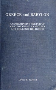 Greece and Babylon :  A comparative sketch of Mesopotamian, Anatolian and Hellenic religions
