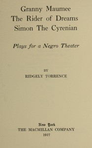 Granny Maumee; The rider of dreams; Simon the Cyrenian :  Plays for a negro theater