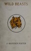 Wild beasts :  A study of the characters and habits of the elephant, lion, leopard, panther, jaguar, tiger, puma, wolf, and grizzly bear