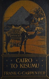 Cairo to Kisumu :  Egypt—The Sudan—Kenya Colony