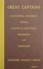 Great captains :  A course of six lectures showing the influence on the art of war of the campaigns of Alexander, Hannibal, Cæsar, Gustavus Adolphus, Frederick, and Napoleon