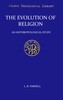 The evolution of religion :  An anthropological study