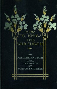 How to know the wild flowers :  a guide to the names, haunts, and habits of our common wild flowers