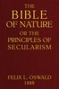 The Bible of nature :  or, The principles of secularism. A contribution to the religion of the future