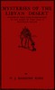 Mysteries of the Libyan Desert :  a record of three years of exploration in the heart of that vast & waterless region