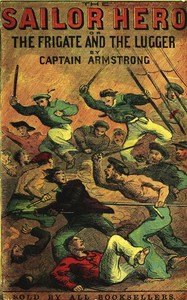 The sailor hero :  or, The frigate and the lugger