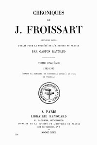 Chroniques de J. Froissart, tome 11/13 :  1382-1385 (Depuis la bataille de Roosebeke jusqu'à la paix de Tournai)