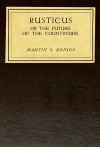 Rusticus :  or, The future of the countryside