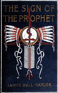 The sign of the prophet :  A tale of Tecumseh and Tippecanoe