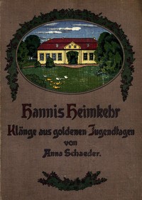 Hannis Heimkehr :  Klänge aus goldenen Jugendtagen