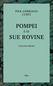 Pompei e le sue rovine, Vol. 1 (of 3)