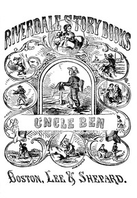 Uncle Ben :  A story for little folks
