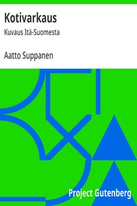 Kotivarkaus :  Kuvaus Itä-Suomesta