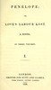 Penelope :  or, Love's labour lost. A novel. Volume 1 (of 3)