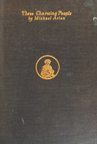 These charming people :  being a tapestry of the fortunes, follies, adventures, gallantries and general activities of Shelmerdene (that lovely lady), Lord Tarlyon, Mr. Michael Wagstaffe, Mr. Ralph Wyndham Trevor and some others of their friends of the lighter sort