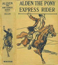 Alden the Pony Express rider :  or, Racing for life