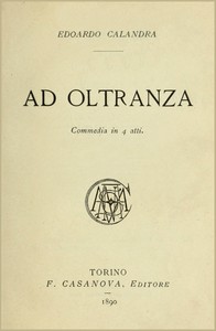 Ad oltranza :  commedia in 4 atti