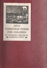 Fifty Christmas poems for children :  An anthology selected by Florence B. Hyett