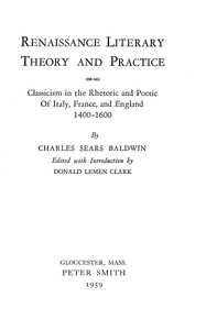 Renaissance literary theory and practice :  Classicism in the rhetoric and poetic of Italy, France, and England 1400-1600