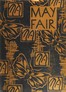May Fair :  being an entertainment purporting to reveal to gentlefolk the real state of affairs existing in the very heart of London during the fifteenth and sixteenth years of the reign of His Majesty King George the Fifth: together with suitable reflections on the last follies, misadventures and galanteries of these charming people