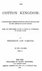 The Cotton Kingdom, volume 1 (of 2) :  A traveller's observations on cotton and slavery in the American Slave States