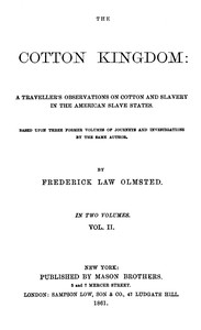The Cotton Kingdom, volume 2 (of 2) :  A traveller's observations on cotton and slavery in the American Slave States