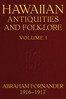 Fornander collection of Hawaiian antiquities and folk-lore, Volume 1 (of 3) :  The Hawaiians' account of the formation of their islands and origin of their race, with the traditions of their migrations, etc., as gathered from original sources