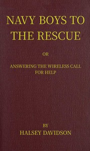 Navy boys to the rescue :  or, Answering the wireless call for help