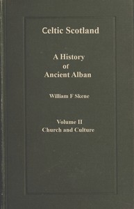 Celtic Scotland :  A history of ancient Alban. Volume 2 (of 3), Church and culture