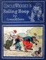 Uncle Wiggily's rolling hoop :  or, How the bunny gentleman gets mixed up, and Uncle Wiggily and the Snappy Shark, also Uncle Wiggily's bob sled